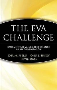 The EVA Challenge: Implementing Value&acirc;Added Change in an Organization (Wiley...