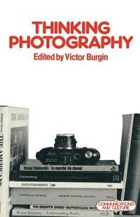 Thinking Photography (Communications and Culture)