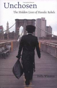 Unchosen : The Hidden Lives of Hasidic Rebels