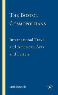 The Boston Cosmopolitans: International Travel and American Arts and Letters