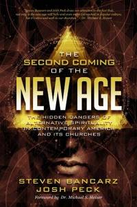 The Second Coming of the New Age : The Hidden Dangers of Alternative Spirituality in Contemporary...