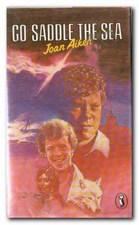 Go Saddle the Sea by Joan Aiken - Paperback - Reprint; Fifth Printing - 1989 - from Books in Bulgaria (SKU: 20724)