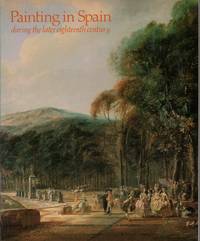 PAINTING IN SPAIN: During the later eighteenth century