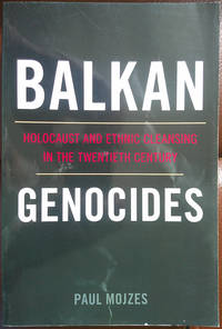 Balkan Genocides: Holocaust and Ethnic Cleansing in the Twentieth Century