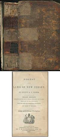 image of A Digest of the Laws of New Jersey: Second Edition, containing all the laws of general application, now in force, from 1709 to 1855, inclusive, with the rules and decisions of the courts by John T. Nixon