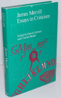 James Merrill: essays in criticism by [Merrill, James] edited by David Lehman and Charles Berger, J. D. McClatchy, Samuel E. Schulman, David Kalstone, Rachel Jacoff et al - 1983