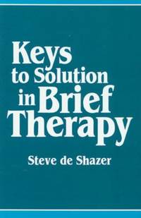 The Keys to Solution in Brief Therapy