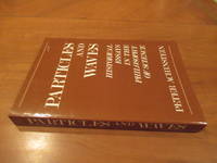 Particles and Waves: Historical Essays in the Philosophy of Science