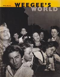 Weegee's World. Essays by Miles Barth, Alain Bergala, Ellen Handy.