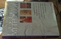 image of The Encyclopedia of Eastern Mythology; Legends of the East The Fabulous Myths and Tales of the Heroes, Gods and Warriors of Ancient Egypt, Arabia, Persia, India, Tibet, China and Japan