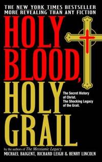 Holy Blood, Holy Grail by Henry Lincoln; Richard Leigh; Michael Baigent - 2004