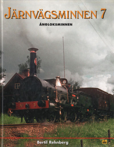JÄRNVÄGSMINNEN 7. ÅNGLOKSMINNEN.