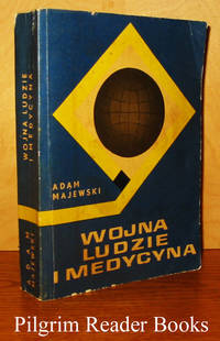 Wojna Ludzie i Medycyna. by Majewski, Adam. (edited by Barbara Slowikowska) - 1968