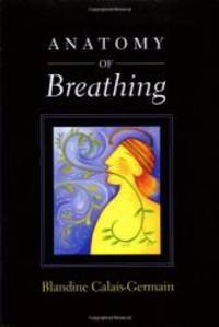 Anatomy of Breathing by Blandine Calais-Germain - 2006-09-06