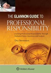 The Glannon Guide to Professional Responsibility