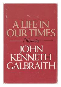 A Life in Our Times de Galbraith, John Kenneth