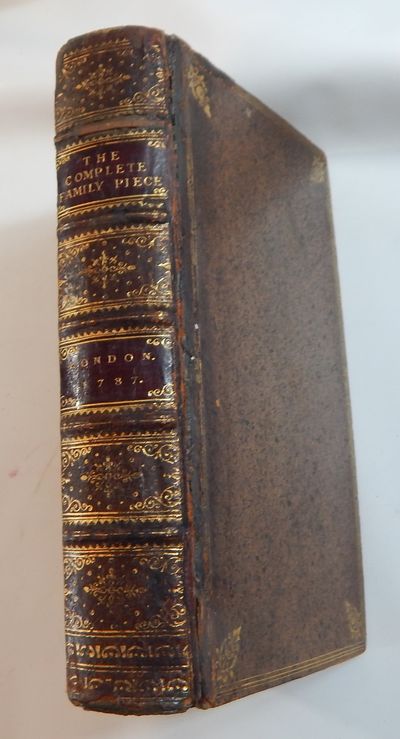 The Complete Family-Piece: and, Country Gentleman, and Farmer's Best Guide