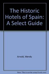 The Historic Hotels of Spain: A Select Guide