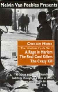 Rage in Harlem&quot;, &quot;Real Cool Killers&quot;, &quot;Crazy Kill&quot; (v. 1) (The Harlem Cycle) by Himes, Chester