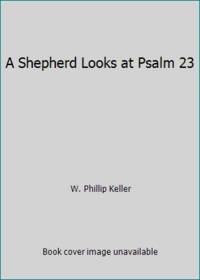 A Shepherd Looks at Psalm 23