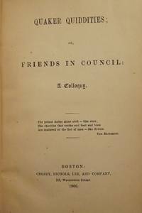 QUAKER QUIDDITIES, OR FRIENDS IN COUNCIL