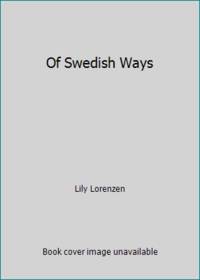 Of Swedish Ways by Lily Lorenzen - 1978