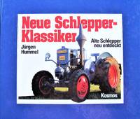 image of Neue Schlepper-Klassiker. Alte Schlepper Neu Entdeckt