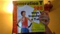 Generation T: 108 Ways to Transform a T-Shirt