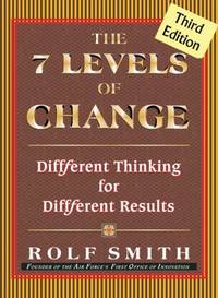 The 7 Levels of Change : Different Thinking for Different Results