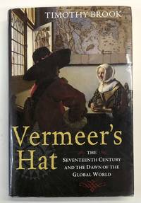 Vermeer's Hat: The Seventeenth Century and the Dawn of the Global World