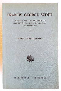 Francis George Scott: An Essay on the Occasion of his Seventy-Fifth Birthday 25th January 1955