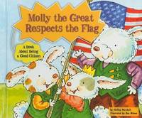 Molly the Great Respects the Flag : A Book about Being a Good Citizen