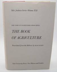 The Code of Maimonides Book Seven: The Book of Agriculture  (Yale Judaica Series Volume XXI)