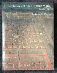 Urban Images of the Hispanic World, 1493-1793 de Kagan, Richard; Marias, Fernando - 2000