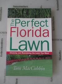 The Perfect Florida Lawn: Attaining and Maintaining the Lawn You Want