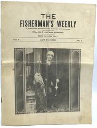 THE FISHERMAN'S WEEKLY. A PUBLICATION DEVOTED TO THE INTERESTS OF FISHERMEN. VOL. I, NO. 1. APRIL 21, 1922