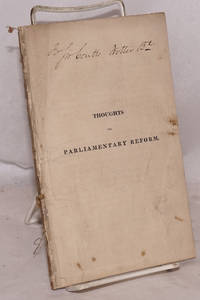 image of Thoughts on Parliamentary Reform, with Tables, Exhibiting the Original Amount and Progressive Increase of the Number of National Representatives; Together with some Observations on the Present State of the Representation of Scotland, and the Improvements of which it is Susceptible