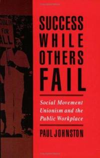 Success While Others Fail : Social Movement Unionism and the Public Workplace