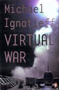 Virtual War: Kosovo and Beyond by Michael Ignatieff - 2000-01-01