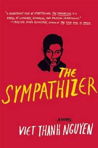 The Sympathizer: A Novel (Pulitzer Prize for Fiction) by Viet Thanh Nguyen