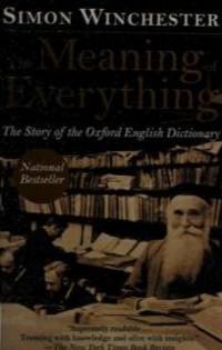 The meaning of everything : the story of the Oxford English Dictionary