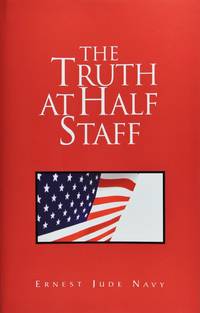 The Truth at Half Staff by Ernest Jude Navy - Paperback - September 2003 - from Firefly Bookstore LLC (SKU: 41965)