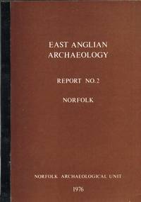 EAST ANGLIAN ARCHAEOLOGY REPORT NO.2 NORFOLK by Wade-Martins, Peter. (edited. ) - 1976