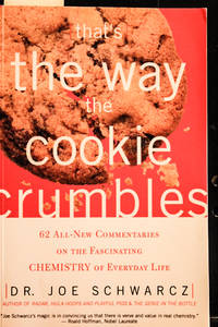 That's the Way the Cookie Crumbles: 62 All-New Commentaries on the Fascinating Chemistry of...