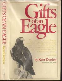 Gifts of an Eagle by Kent Durden (1937-2007) - Hardcover - 1972 - from The Book Collector ABAA, ILAB (SKU: BOOKS008167)