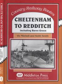 Cheltenham to Redditch: Including Barnt Green (Country Railway Routes Series)