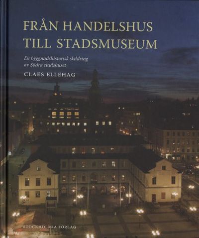 FRÅN HANDELSHUS TILL STADSMUSEUM. En…