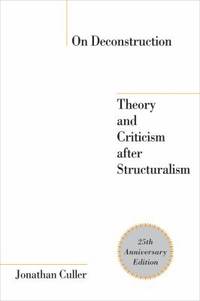 On Deconstruction : Theory and Criticism after Structuralism by Jonathan Culler - 2008