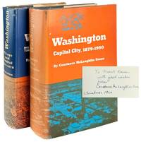 Washington [Vol. I: Village and Capitol, 1800-1878; Vol. II: Capital City, 1879-1950] [Inscribed and Signed]