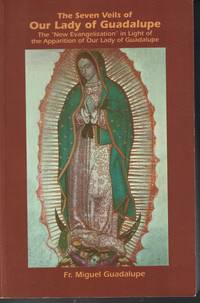 image of Seven Veils Of Our Lady Of Guadalupe New Evangelization in Light of the Apparition of Our Lady of Guadalupe